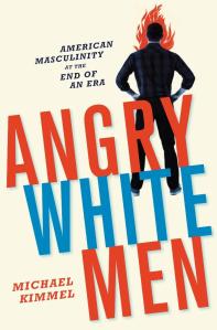 Book cover 'Angry White Men' by sociologist Michael Kimmell. A White man outline in the background, with his hands on his hips and legs spread. Title in the centre is in red and blue