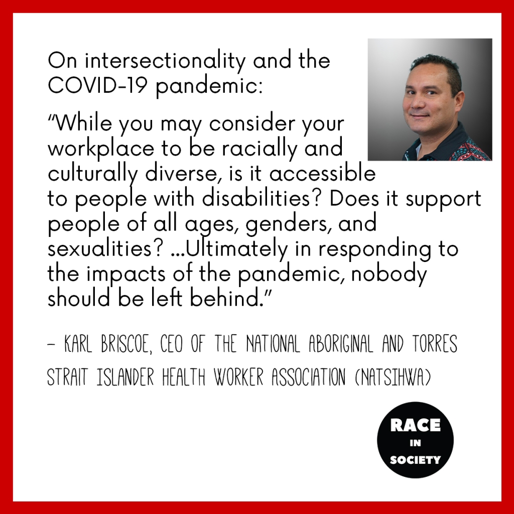 Photo of Karl Briscoe in the right corner. He is an Aboriginal man who is smiling. Quote reads: While you may consider your workplace to be racially and culturally diverse, is it accessible to people with disabilities? Does it support people of all ages, genders, and sexualities? ...Ultimately in responding to the impacts of the pandemic, nobody should be left behind.