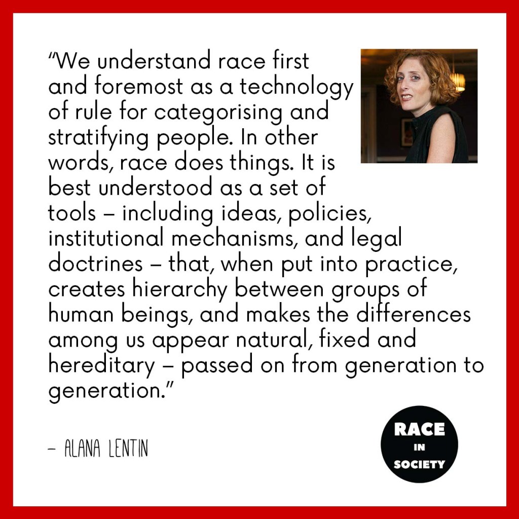 Red border, white background with Alana Lentin's photo in the corner (she is a White Jewish woman) and the "Race in Society" logo at the bottom (just tet). The quote reads: "We understand race first and foremost as a technology of rule for categorising and stratifying people. In other words, race does things. It is best understood as a set of tools - including ideas, policies, institutional mechanisms, and legal doctrines - that, when put into practice, creates hierarchy between groups of human beings, and makes the differences among us appear natural, fixed and hereditary - passed on from generation to generation."