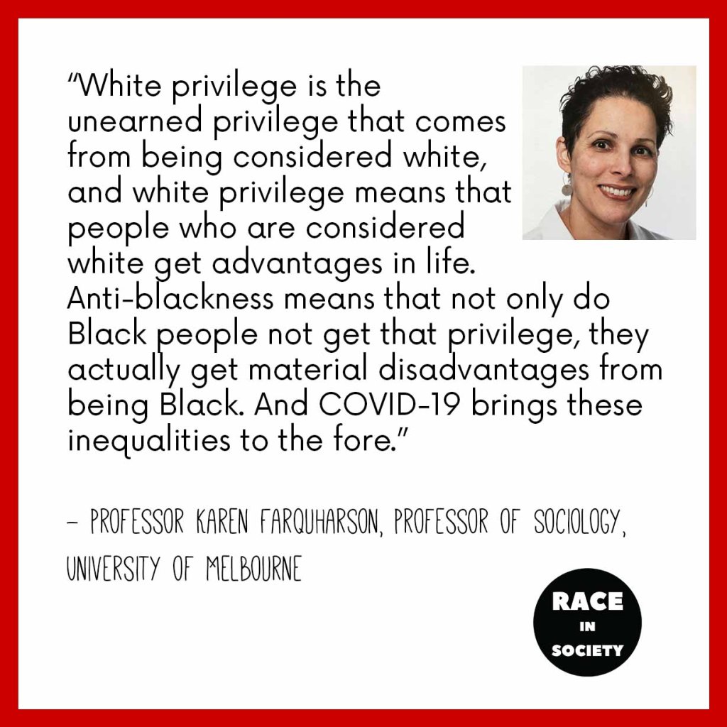A photo of Dr Karen Farquharson is in the corner. She is a Black Jamaican-American woman with short hair who is smiling. Quote reads: White privilege is the unearned privilege that comes from being considered white, and white privilege means that people who are considered white get advantages in life. Anti-blackness means that not only do Black people not get that privilege, they actually get material disadvantages from being Black. And COVID-19 brings these inequalities to the fore.