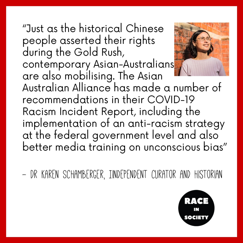 Karen Schamberger is a Chinese-Australian woman who wears glasses and is smiling. Quote reads: "Just as the historical Chinese people have asserted their rights during the Gold Rush, contemporary Asian-Australians are also mobilising. The Asian Australian Alliance has made a number of recommendations in their report including the implementation of an anti-racism strategy at the federal government level and also better media training onunconscious bias"
