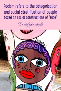 Racism refers to the categorisation and social stratification of people based on social constructions of race