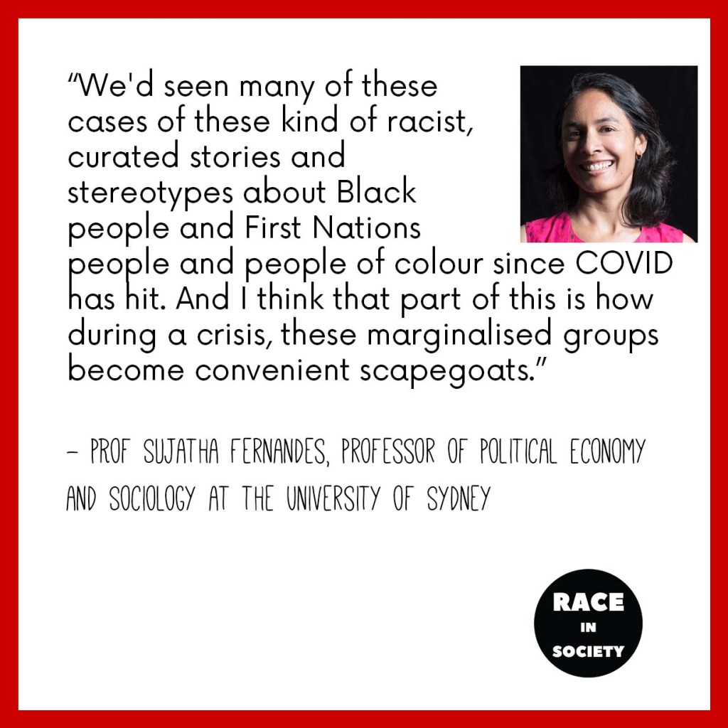 Sujatha Fernandes is a woman of colour wearing a bright pink top and smiling. The quote reads: We'd seen many of these cases of these kind of racist, curated stories and stereotypes about Black people and First Nations people and people of colour since COVID has hit. And I think that part of this is how during a crisis, these marginalised groups become convenient scapegoats.