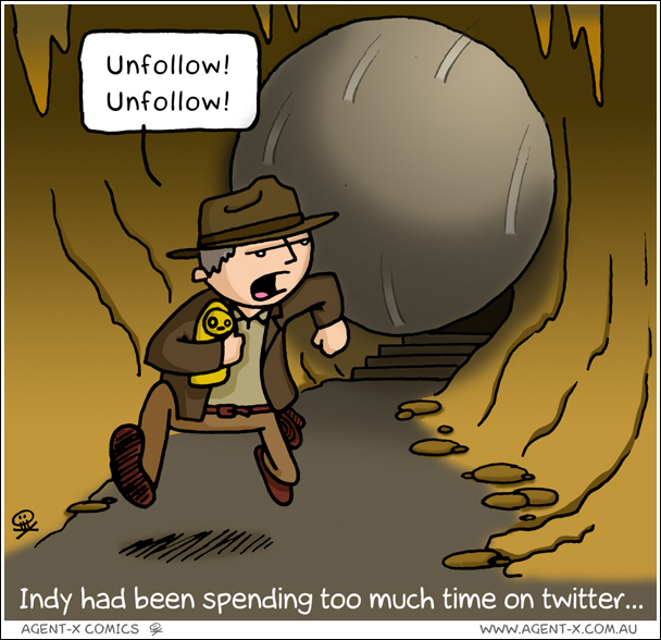 Comic of Indiana Jones running from rolling rock (from Temple of Doom). He holds a statue and says "Unfollow! Unfollow!" Text at the bottom reads: "Indy had been spending too much time on Twitter"