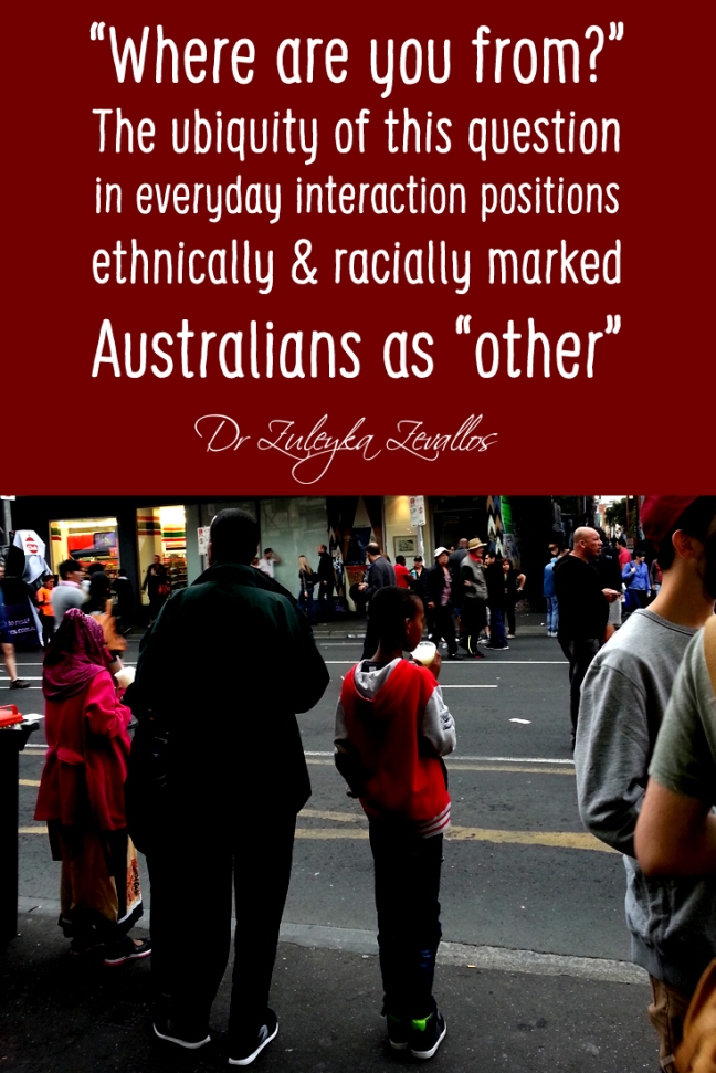 Where are you from? The ubiquity of this question in everyday social interaction positions ethnically and racially marked Australians as ‘other’