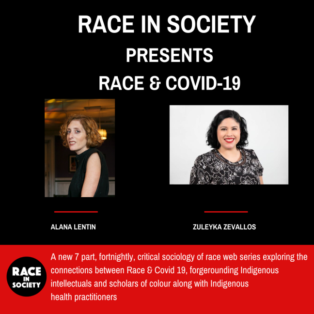 Top third has the series heading: 'Race in Society presents, "Race & COVID-19." Photos of two co-hosts, Prof Alana Lentin, a White Jewish woman born in Ireland, and me, a light Brown Latina born in Peru. Writing in the lower third explains the series explores the sociology of race with Aboriginal scholars and other experts